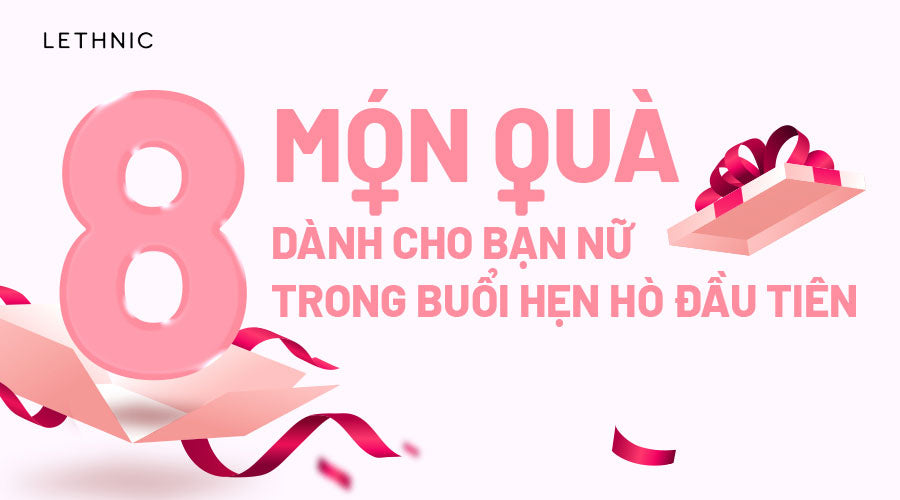 8 món quà dành cho bạn nữ trong buổi hẹn hò đầu tiên