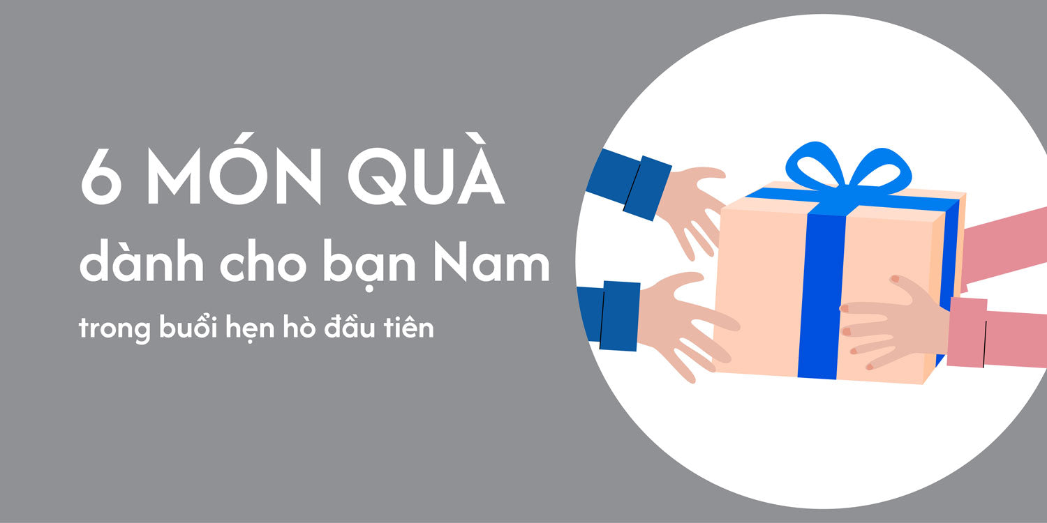 6 món quà tặng bạn Nam trong buổi hẹn đầu tiên