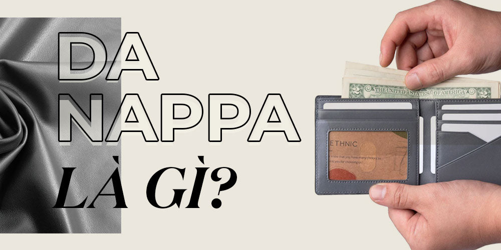 Da Nappa là gì? Điểm nổi bật, ứng dụng, quá trình sản xuất và cách bảo quản?