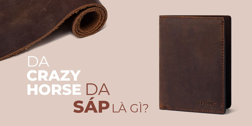 Da Crazy Horse / Da Sáp là gì? Đặc điểm, ứng dụng, quá trình sản xuất và cách bảo quản?