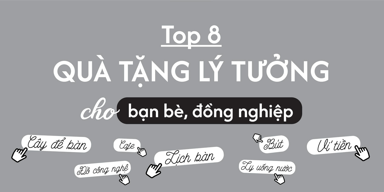 Top 8 món quà tặng lý tưởng cho bạn bè, đồng nghiệp
