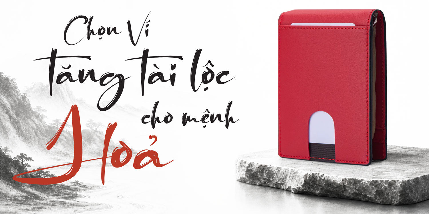 Chọn Ví Tăng Tài Lộc Cho Người MỆNH HỎA