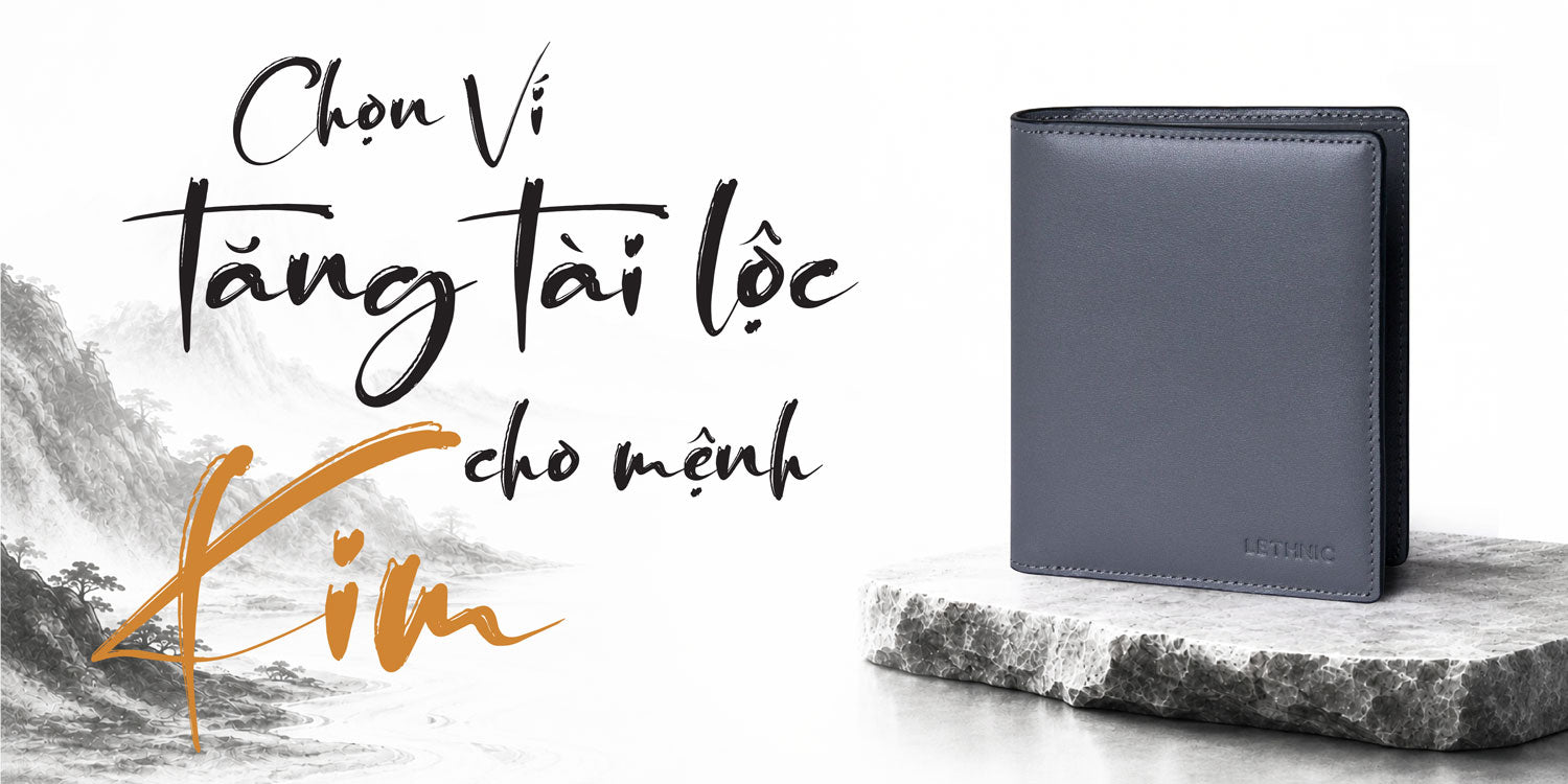 Chọn Ví Tăng Tài Lộc Cho Người MỆNH KIM