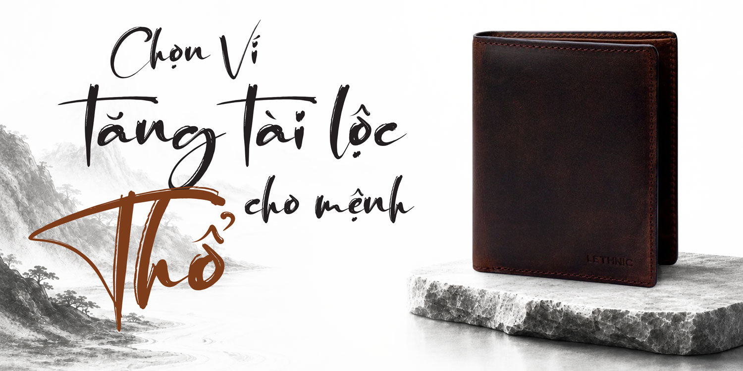 Chọn Ví Tăng Tài Lộc Cho Người MỆNH THỔ